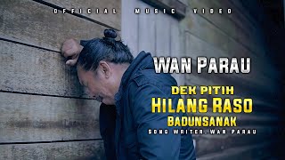 WAN Parau - DEK PITIH HILANG RASO BADUNSANAK [ Official Music Video ]