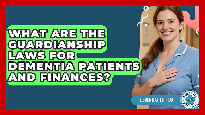 What Are The Guardianship Laws For Dementia Patients And Finances? - Dementia Help Hub