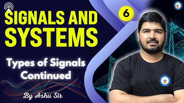 Types of Signals Continued | Lec 6 | Signals and Systems | GATE/ESE 2022 | Ashu Sir