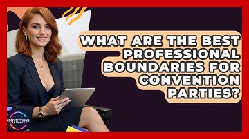 What Are The Best Professional Boundaries For Convention Parties? - Conventions Network