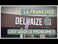 Delhaize  la franchise  tout prix