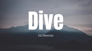 Ed Sheeran - Dive (Lyrics)