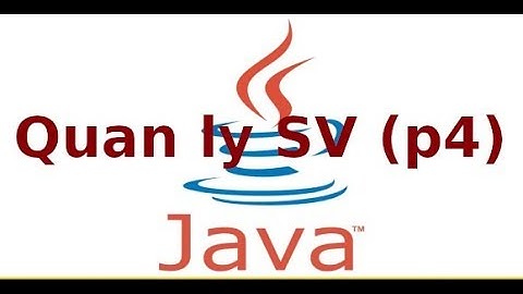Java 2 - Ứng dụng quản lý sinh viên với Java  (P4)