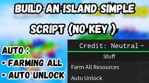 (NO KEY) 🏝 Build An Island Simple Script | Auto Farm All & Auto Unlock🔥