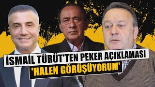 İsmail Türüt, Peker ile ne görüştü? Halen neyi konuşuyorlar?