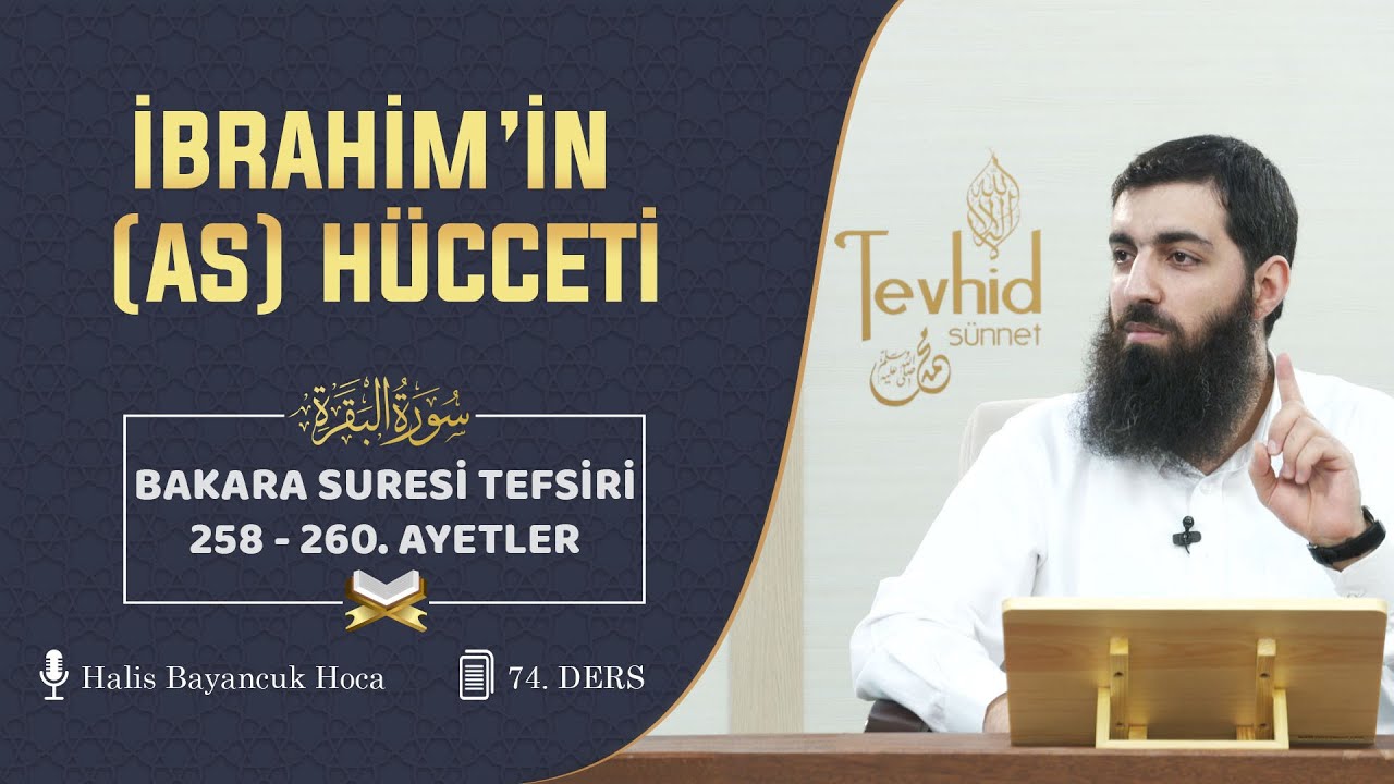 İbrahim’in (as)‌ Hücceti | Bakara Suresi Tefsiri 258 - 260 Ayetler | Halis Bayancuk Hoca
