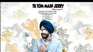 TU TOM MAI JERRY |satbir aujla -Warraich productions