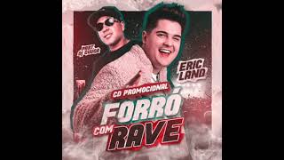 ERIC LAND - NOVO CD PROMOCIONAL DE JUNHO DE 2022 (FORRÓ COM RAVE)