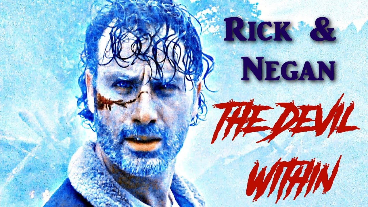 Rick & Negan | The Devil Within