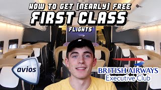 How To Get (nearly) FREE First Class Flights! (BA Avios Guide)