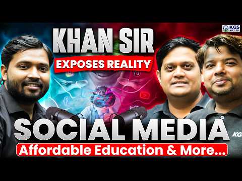 Truth Revealed 😱 | Khan Sir On Social Media & Education System | Khan Sir Podcast 🔥 | KGS