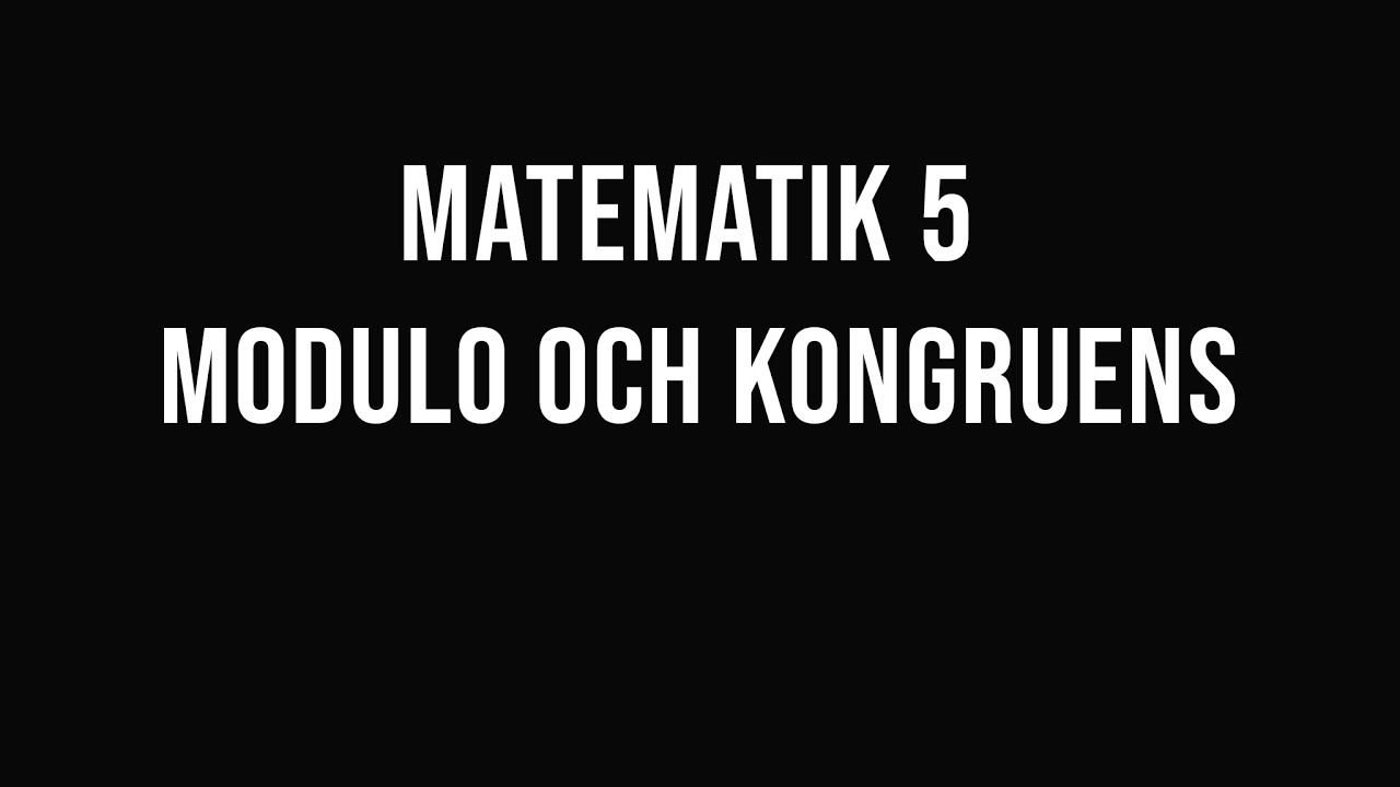 Matematik 5 - (del 8) - Modulo och kongruens