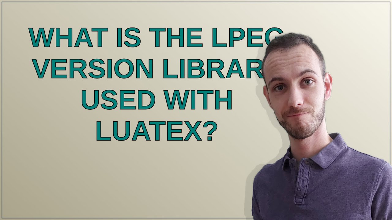 Tex: What is the lpeg version library used with LuaTeX?