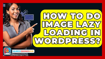 How To Do Image Lazy Loading In WordPress? - SearchEnginesHub.com