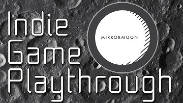 [Mirrormoon] | (Free) Indie Game // Playthrough - An Experience