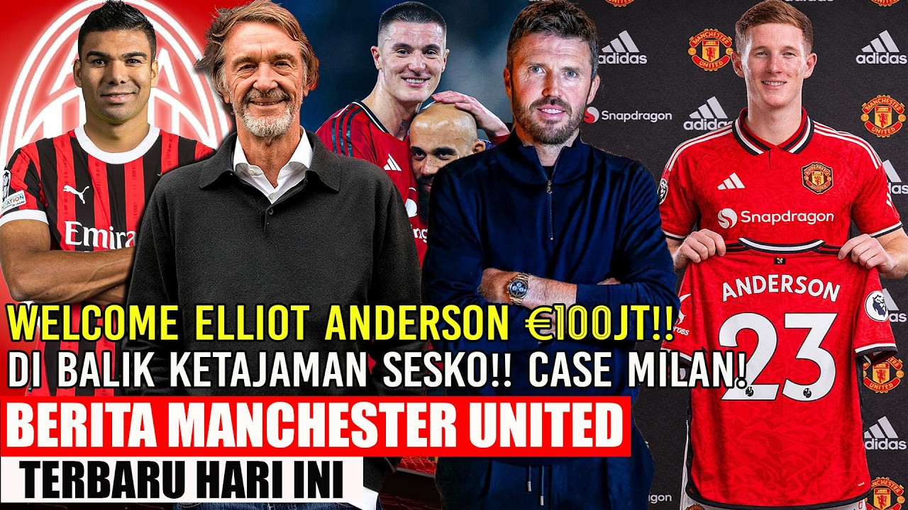 🚨PECAH REKOR❗❗MU BELI ELLIOT ANDERSON €100JT✅WOW CASEMIRO GABUNG AC MILAN🔥DI BALIK KETAJAMAN SESKO🔥