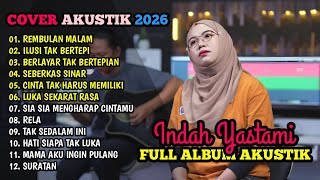 Indah Yastami Full Album | Rembulan Malam - Ilusi Tak Bertepi | Lagu Cover Akustik Populer 2026