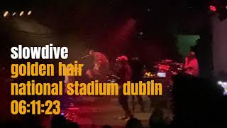 Slowdive | &quot;Golden Hair&quot; National Stadium Dublin November 6 2023