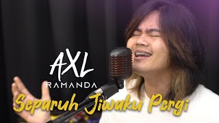 SEPARUH JIWAKU PERGI - AXL RAMANDA (COVER) | ANANG HERMANSYAH | LIVE RECORDING