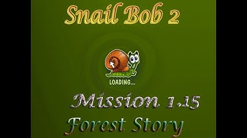 Snail Bob 2 Mission 1 15 Forest Story