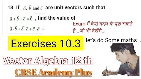 q13 ex10.3, Q13 vector a,b,c unit vector such that vector a+b+c =0, surya sir maths  #suryasirmaths