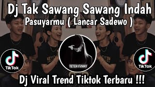 Download lagu DJ TAK SAWANG SAWANG INDAH PASURYAMU || DJ LANCAR ( SADEWO ) TRENDING TIKTOK TERBARU !!!