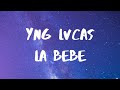 Yng Lvcas- La Bebe Letra