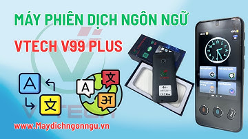Máy phiên dịch ngôn ngữ - Rào cản ngôn ngữ không còn là vấn đề khi sử hữu máy phiên dịch v99 Plus