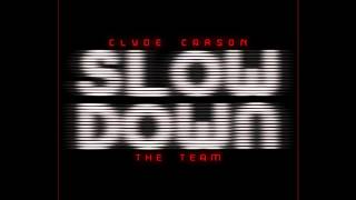 Clyde Carson - Slow Down ft. The Team