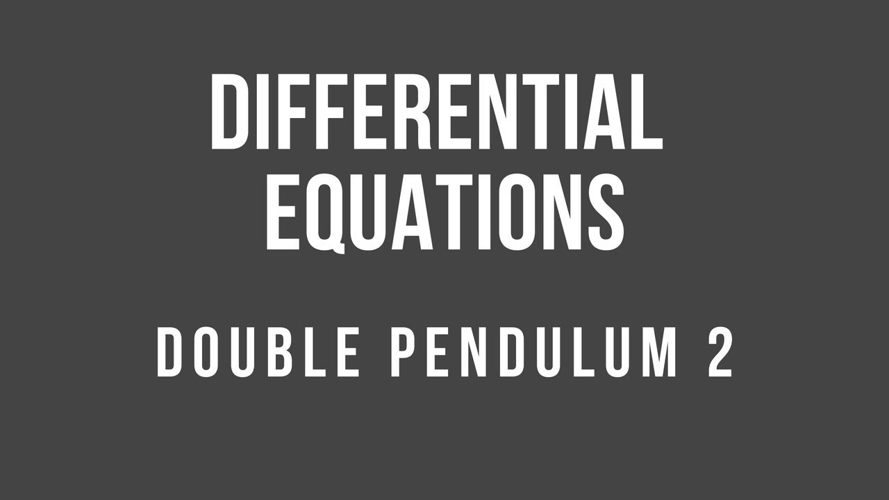 Double Pendulum Part 2 Second Order Differential Equations YouTube Double pendulum part 2 second order differential equations youtube