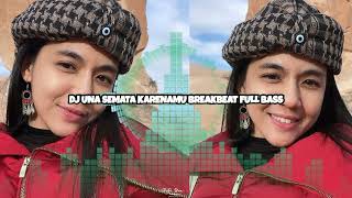 Dj Una Semata Karenamu Breakbeat Full Bass