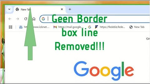 how to remove green border box line in google chrome browser