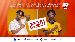 Is Fancy Gadam And Fad Lan Having A Hidden Issue?; Why Fad Lan Is Not In Fancy Gadam Bukum Show.
