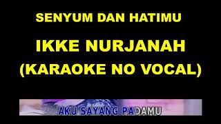 SENYUM DAN HATIMU - IKKE NURJANAH (KARAOKE NO VOCAL)