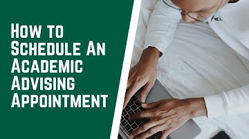 How to Schedule an Academic Advisor Appointment