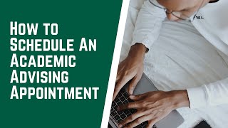 How to Schedule an Academic Advisor Appointment
