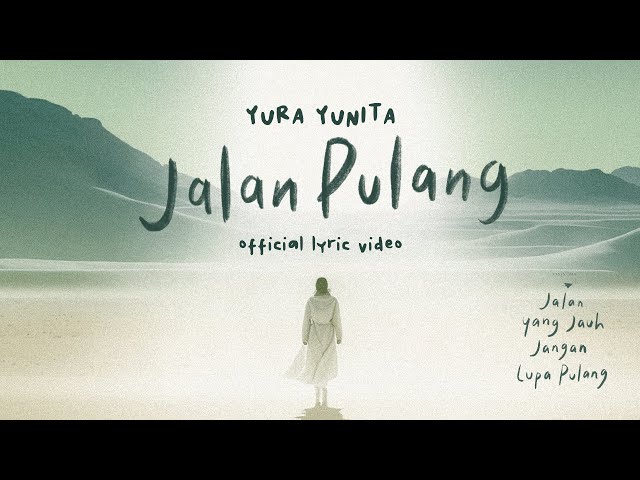 Yura Yunita - Jalan Pulang (Lyric Video) - OST. Jalan Yang Jauh Jangan Lupa Pulang class=