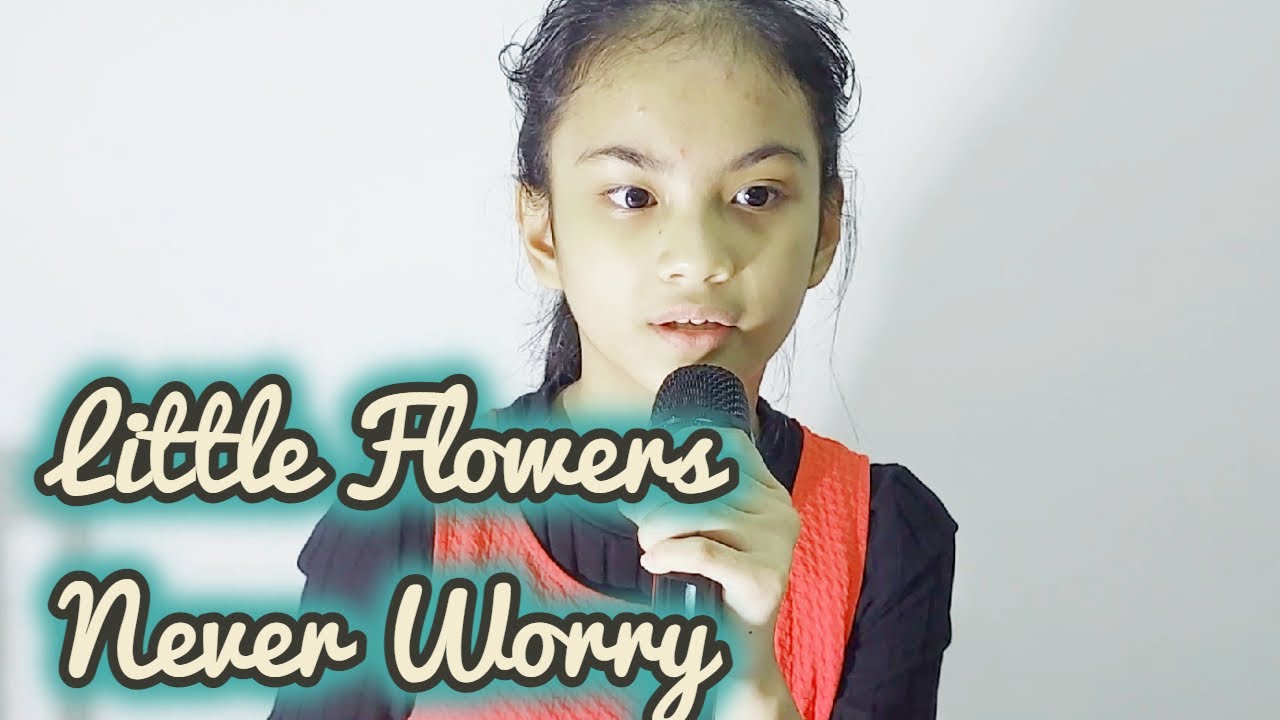 Little Flowers Never Worry / Cover by Yana YouTube