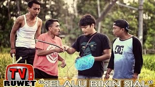 RUWET TV ' SELALU BIKIN SIAL '