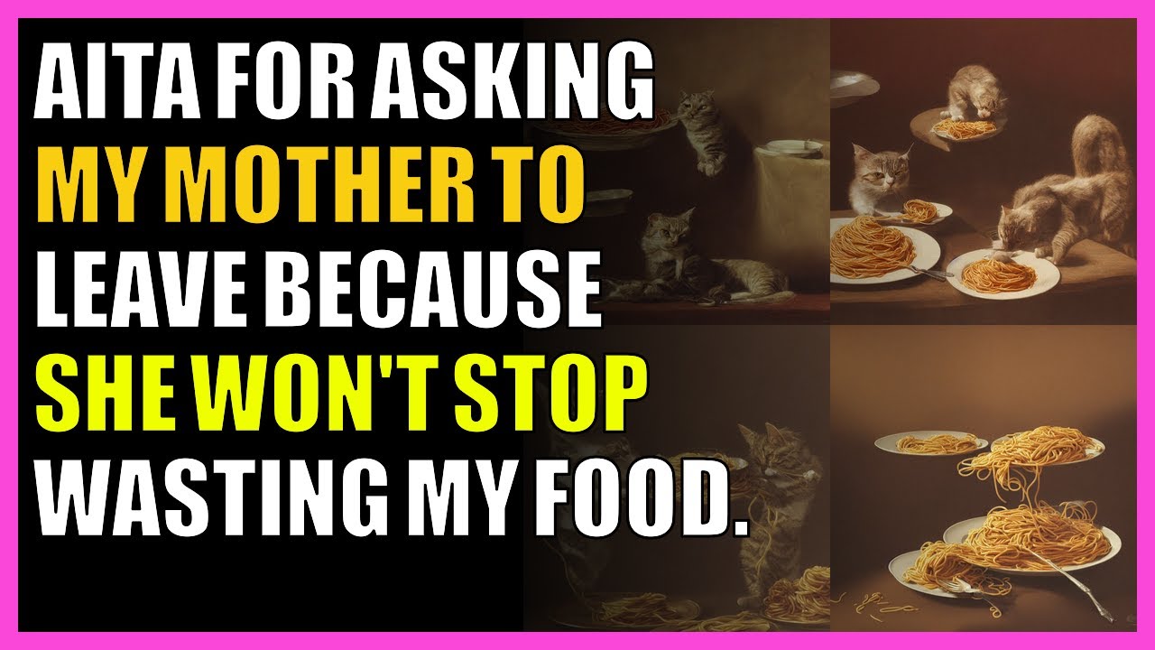 AITA for asking my mother to leave because she won't stop wasting my