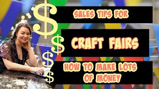 Sales Tips for Craft Fairs- How to Make More Money Selling Handmade Items at Vendor Events