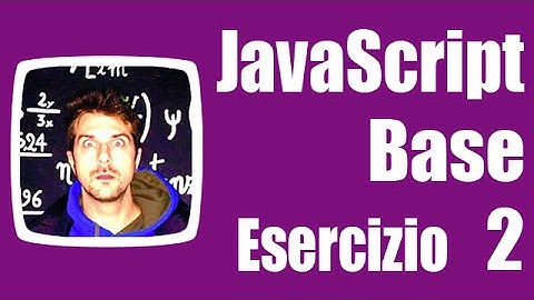 Esercizi JavaScript Base - Esercizio 2