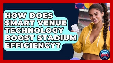 How Does Smart Venue Technology Boost Stadium Efficiency? - Where the Fans Roar