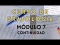 CURSO DE GRAFOLOGÍA MÓDULO 7 CONTINUIDAD GRÁFICA