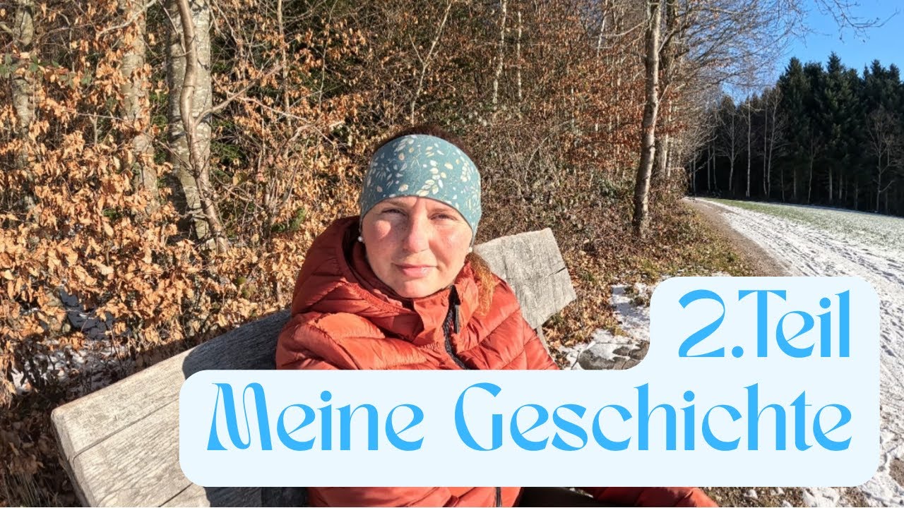 2. Teil- Meine Geschichte
