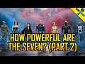 How Powerful are The Seven? (Part 2)