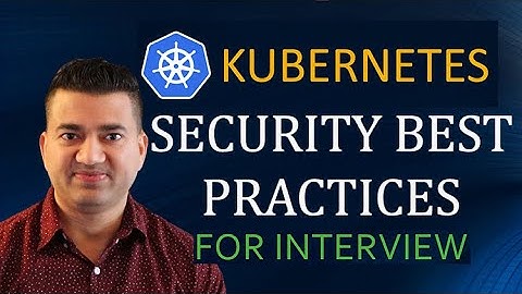 Kubernetes Security Best Practices 2021 (From Container Specialist)