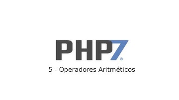 5 -Tutorial de PHP7 - Operadores Aritméticos