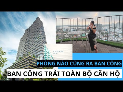 REVIEW CĂN HỘ WATERINA SUITES VỚI BAN CÔNG DÀI 15M SIÊU KHỦNG mới 2023