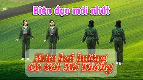 MÚA HAI HƯỚNG dễ tập - CÔ GÁI MỞ ĐƯỜNG - MÚA DÂN VŨ NGUYỄN HƯƠNG - học nhảy dân vũ